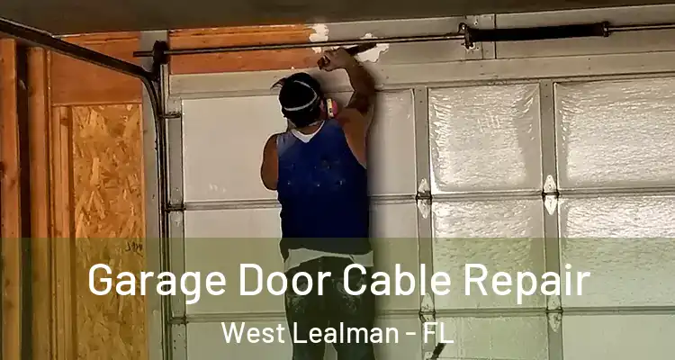  Garage Door Cable Repair West Lealman - FL