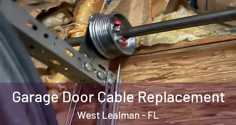  Garage Door Cable Replacement West Lealman - FL