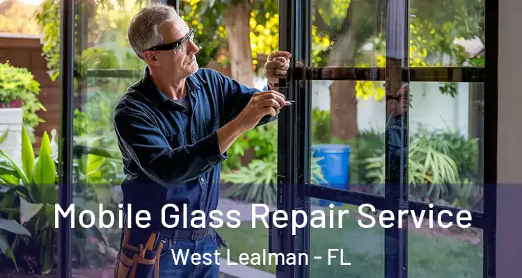 Mobile Glass Repair Service West Lealman - FL
