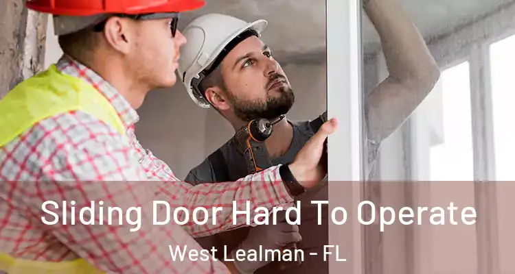  Sliding Door Hard To Operate West Lealman - FL